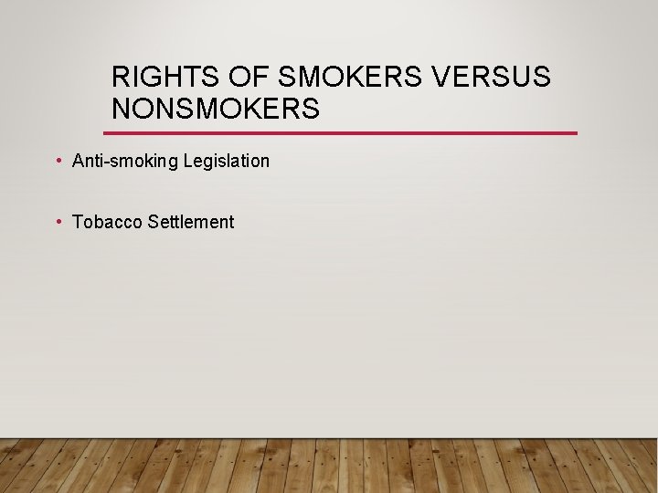 RIGHTS OF SMOKERS VERSUS NONSMOKERS • Anti-smoking Legislation • Tobacco Settlement 