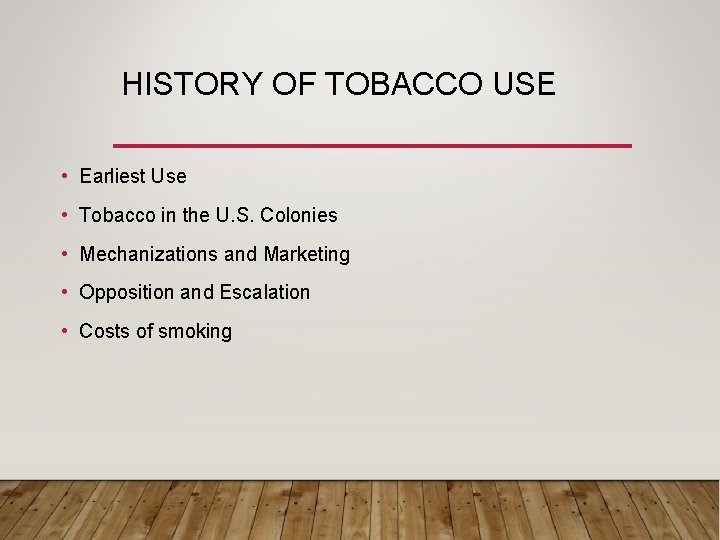 HISTORY OF TOBACCO USE • Earliest Use • Tobacco in the U. S. Colonies