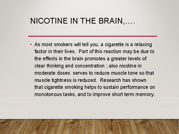 NICOTINE IN THE BRAIN, …. • As most smokers will tell you, a cigarette