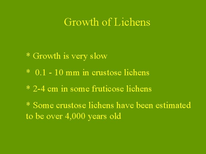 Growth of Lichens * Growth is very slow * 0. 1 - 10 mm