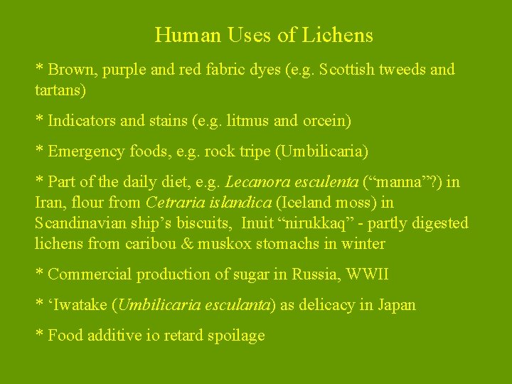 Human Uses of Lichens * Brown, purple and red fabric dyes (e. g. Scottish