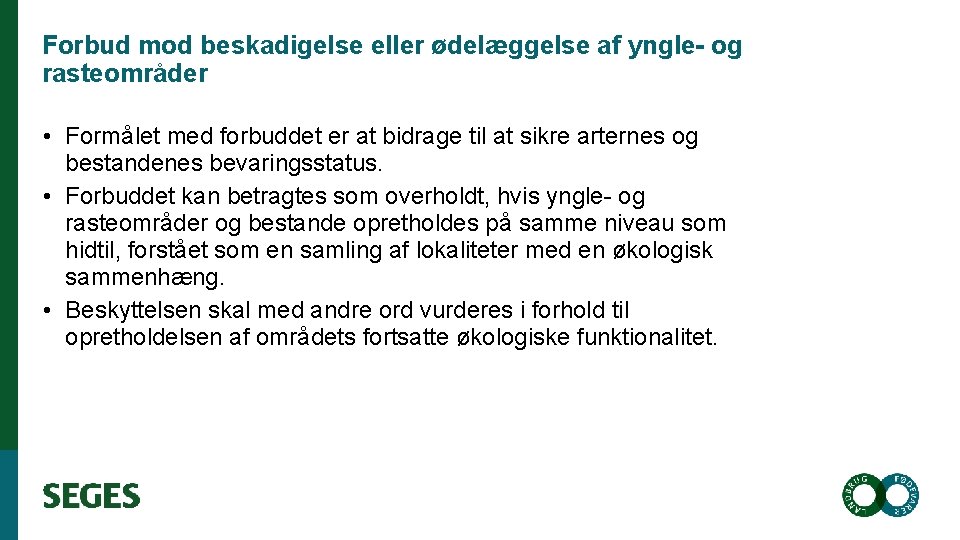 Forbud mod beskadigelse eller ødelæggelse af yngle- og rasteområder • Formålet med forbuddet er