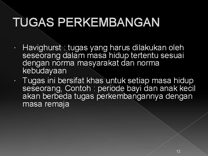 TUGAS PERKEMBANGAN Havighurst : tugas yang harus dilakukan oleh seseorang dalam masa hidup tertentu