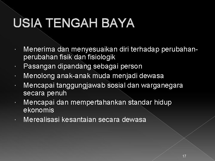 USIA TENGAH BAYA Menerima dan menyesuaikan diri terhadap perubahan fisik dan fisiologik Pasangan dipandang