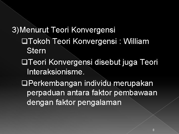 3)Menurut Teori Konvergensi q. Tokoh Teori Konvergensi : William Stern q. Teori Konvergensi disebut