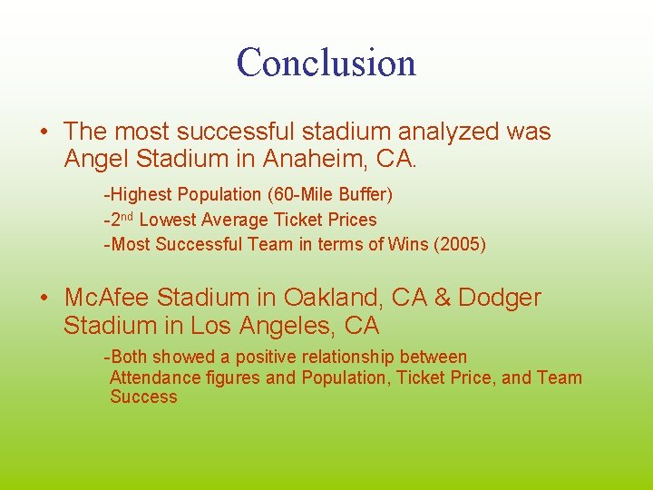 Conclusion • The most successful stadium analyzed was Angel Stadium in Anaheim, CA. -Highest