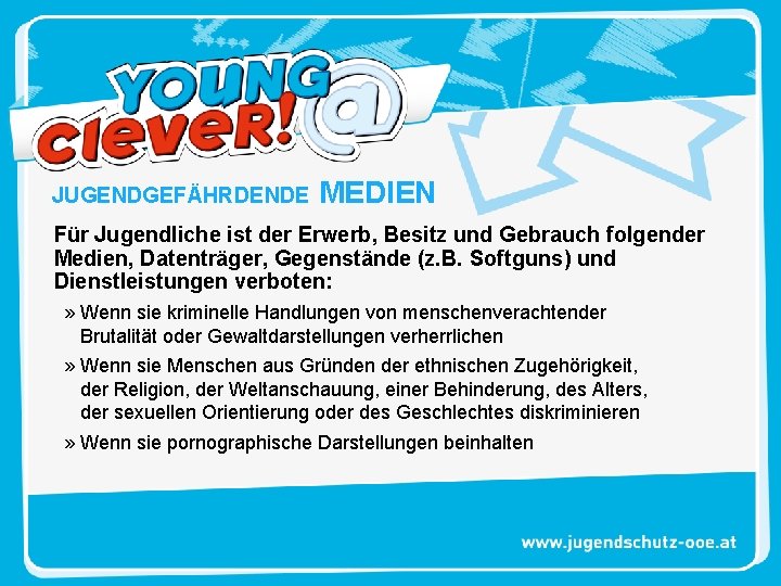 JUGENDGEFÄHRDENDE MEDIEN Für Jugendliche ist der Erwerb, Besitz und Gebrauch folgender Medien, Datenträger, Gegenstände