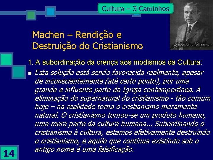 Cultura – 3 Caminhos Machen – Rendição e Destruição do Cristianismo 1. A subordinação