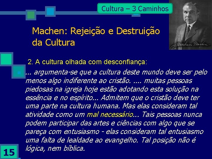Cultura – 3 Caminhos Machen: Rejeição e Destruição da Cultura 2. A cultura olhada