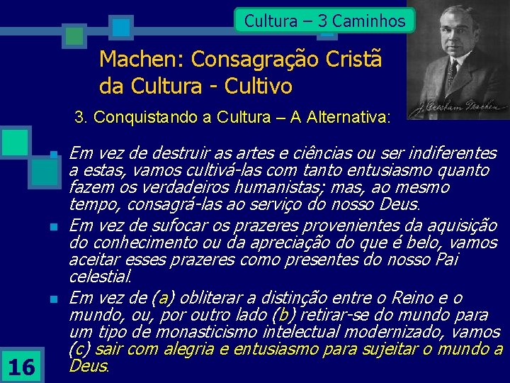 Cultura – 3 Caminhos Machen: Consagração Cristã da Cultura - Cultivo 3. Conquistando a