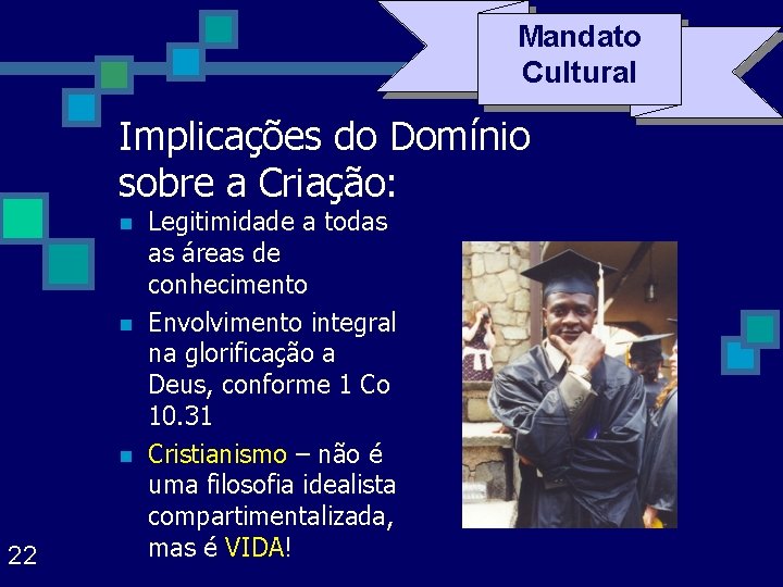 Mandato Cultural Implicações do Domínio sobre a Criação: n n n 22 Legitimidade a