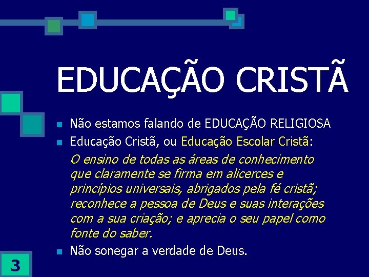 EDUCAÇÃO CRISTÃ n n Não estamos falando de EDUCAÇÃO RELIGIOSA Educação Cristã, ou Educação