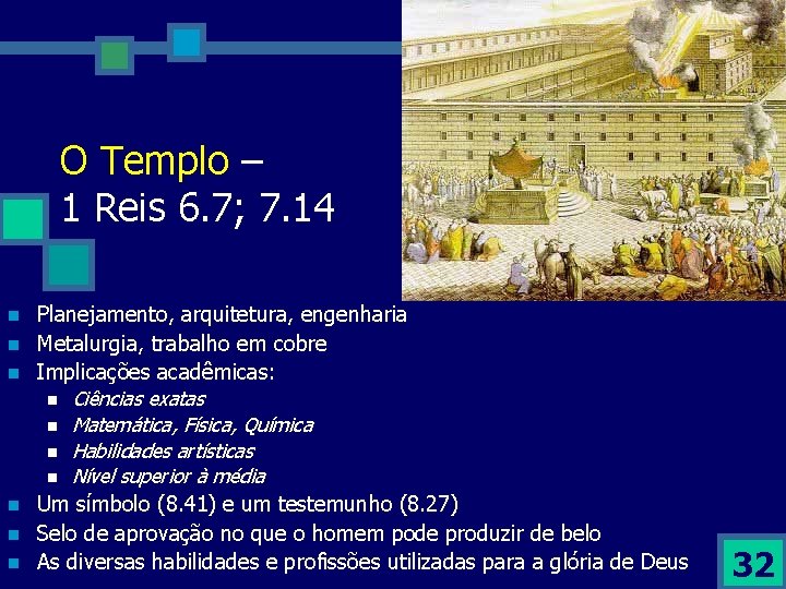 O Templo – 1 Reis 6. 7; 7. 14 n n n Planejamento, arquitetura,