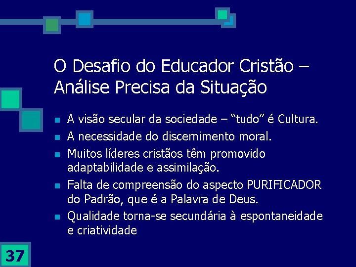 O Desafio do Educador Cristão – Análise Precisa da Situação n n n 37