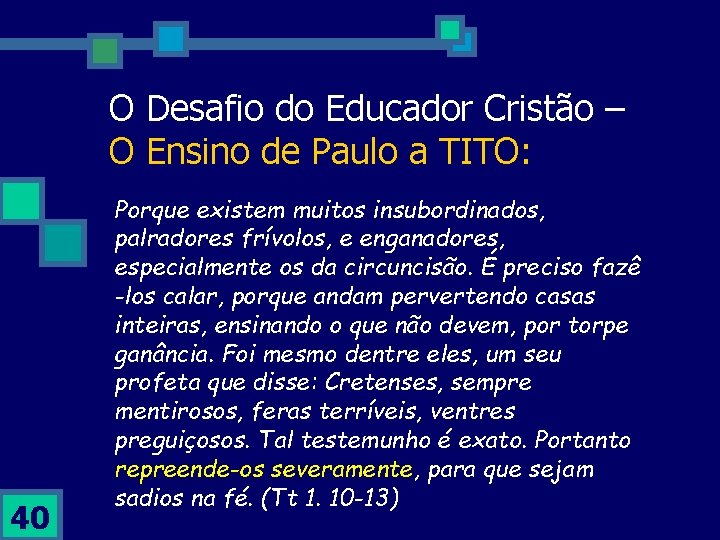 O Desafio do Educador Cristão – O Ensino de Paulo a TITO: 40 Porque