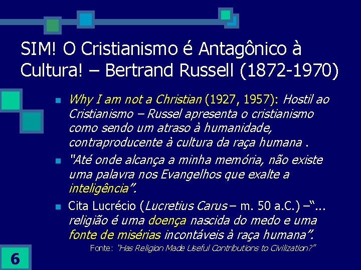 SIM! O Cristianismo é Antagônico à Cultura! – Bertrand Russell (1872 -1970) n n