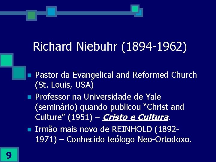 Richard Niebuhr (1894 -1962) n n n 9 Pastor da Evangelical and Reformed Church