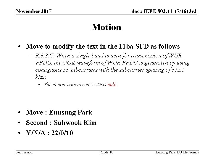November 2017 doc. : IEEE 802. 11 -17/1613 r 2 Motion • Move to