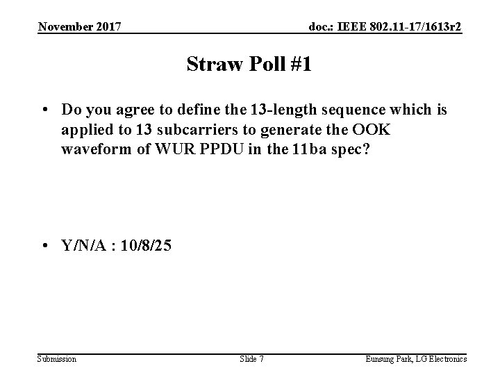 November 2017 doc. : IEEE 802. 11 -17/1613 r 2 Straw Poll #1 •