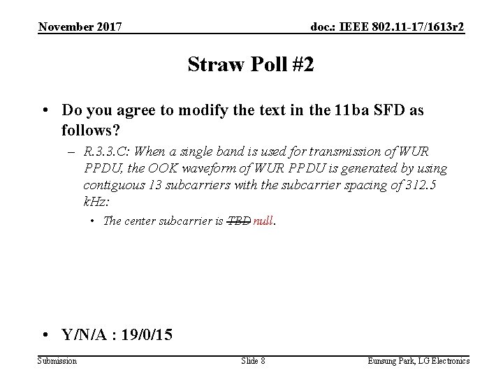 November 2017 doc. : IEEE 802. 11 -17/1613 r 2 Straw Poll #2 •