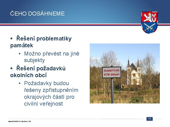 ČEHO DOSÁHNEME § Řešení problematiky památek • Možno převést na jiné subjekty § Řešení