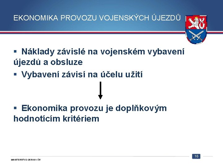 EKONOMIKA PROVOZU VOJENSKÝCH ÚJEZDŮ § Náklady závislé na vojenském vybavení újezdů a obsluze §