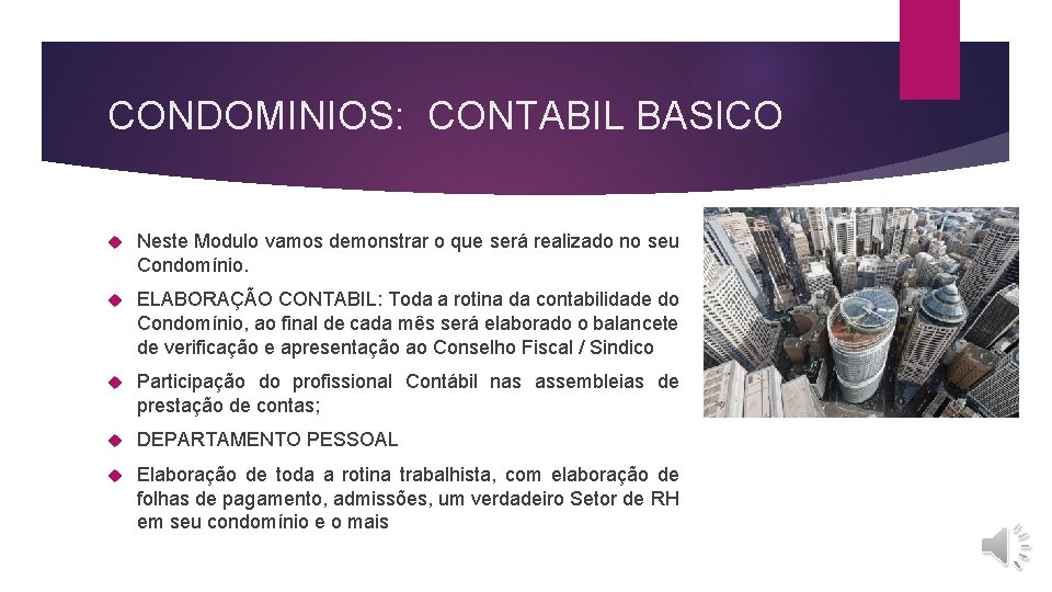 CONDOMINIOS: CONTABIL BASICO Neste Modulo vamos demonstrar o que será realizado no seu Condomínio.