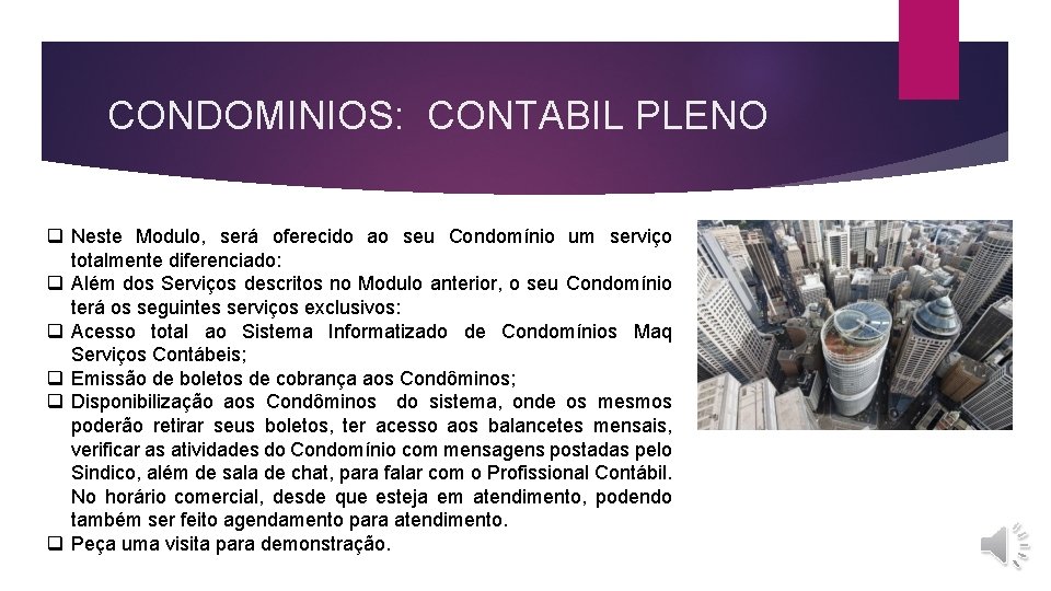 CONDOMINIOS: CONTABIL PLENO q Neste Modulo, será oferecido ao seu Condomínio um serviço totalmente