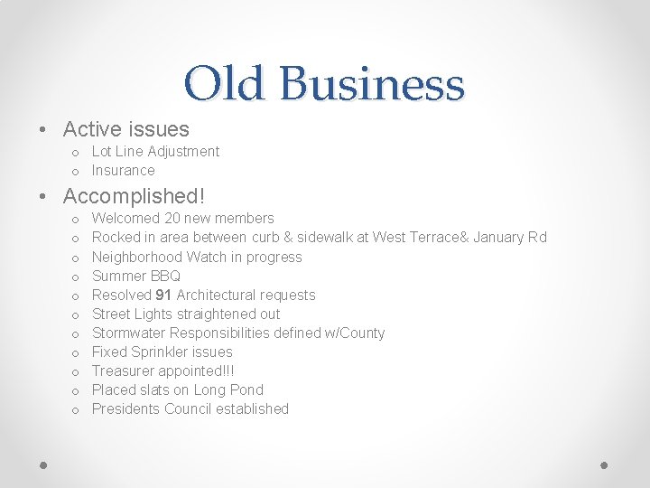 Old Business • Active issues o Lot Line Adjustment o Insurance • Accomplished! o