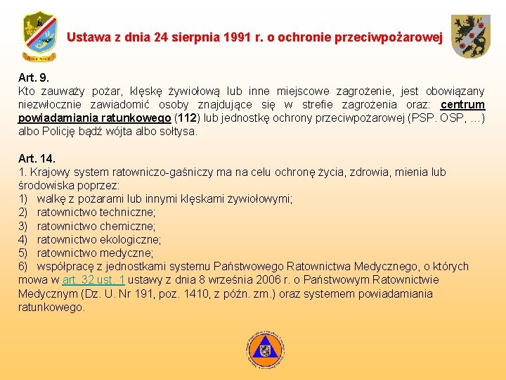 Ustawa z dnia 24 sierpnia 1991 r. o ochronie przeciwpożarowej Art. 9. Kto zauważy