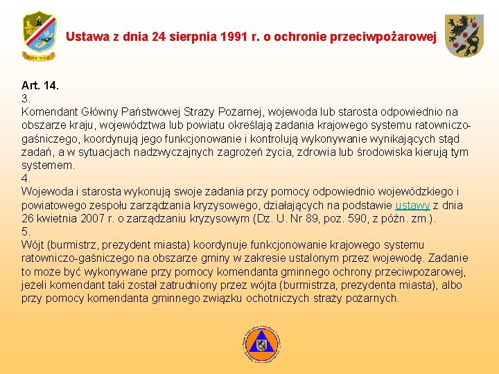 Ustawa z dnia 24 sierpnia 1991 r. o ochronie przeciwpożarowej Art. 14. 3. Komendant