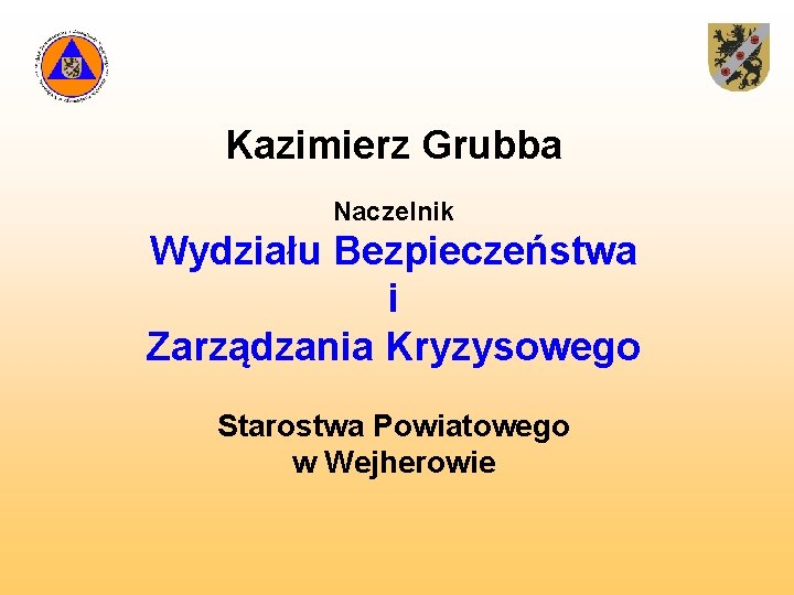 Kazimierz Grubba Naczelnik Wydziału Bezpieczeństwa i Zarządzania Kryzysowego Starostwa Powiatowego w Wejherowie 