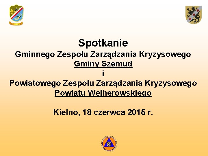 Spotkanie Gminnego Zespołu Zarządzania Kryzysowego Gminy Szemud i Powiatowego Zespołu Zarządzania Kryzysowego Powiatu Wejherowskiego