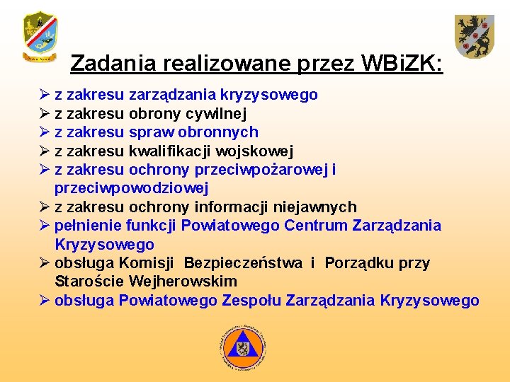 Zadania realizowane przez WBi. ZK: Ø z zakresu zarządzania kryzysowego Ø z zakresu obrony