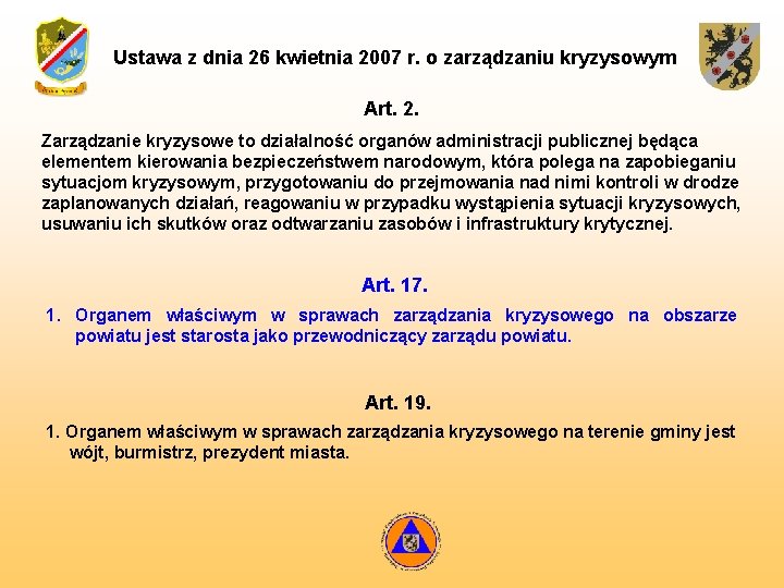 Ustawa z dnia 26 kwietnia 2007 r. o zarządzaniu kryzysowym Art. 2. Zarządzanie kryzysowe