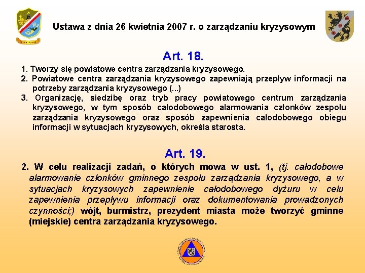 Ustawa z dnia 26 kwietnia 2007 r. o zarządzaniu kryzysowym Art. 18. 1. Tworzy