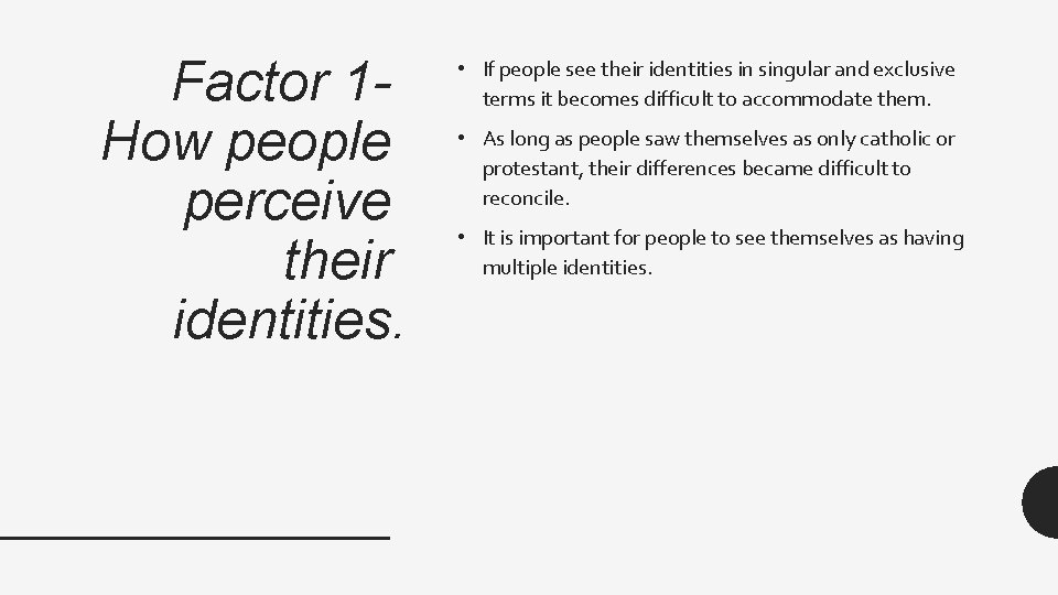 Factor 1 How people perceive their identities. • If people see their identities in