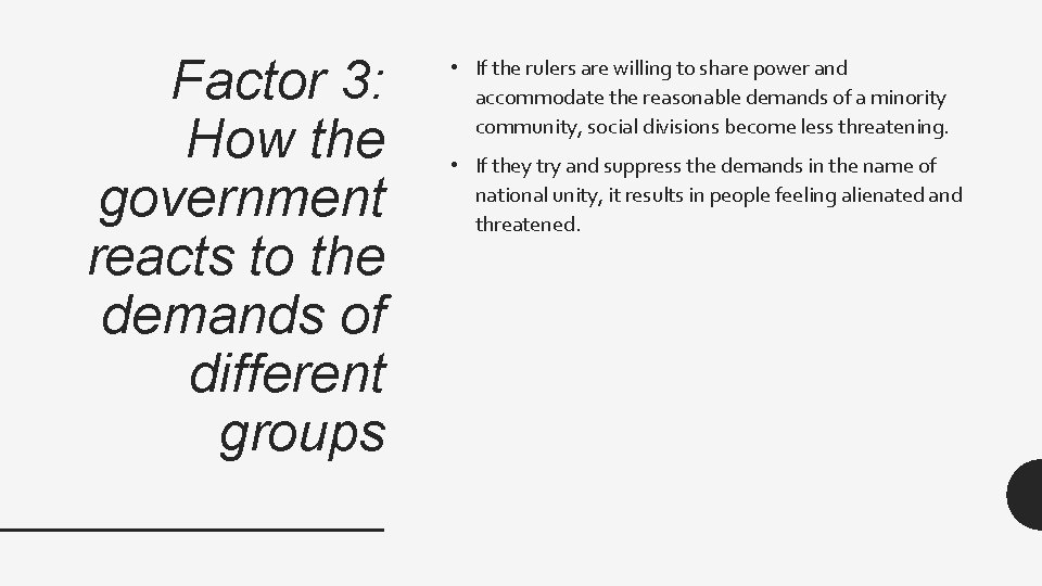 Factor 3: How the government reacts to the demands of different groups • If