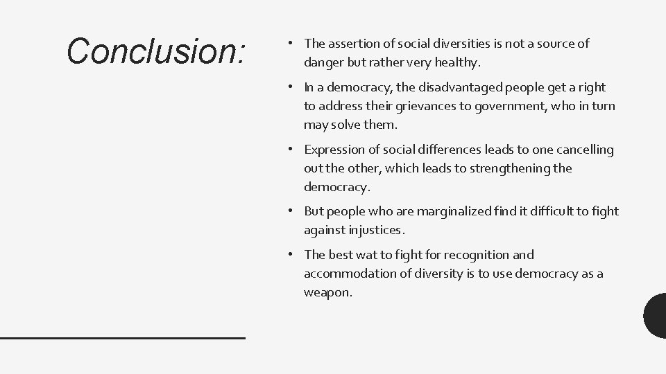 Conclusion: • The assertion of social diversities is not a source of danger but