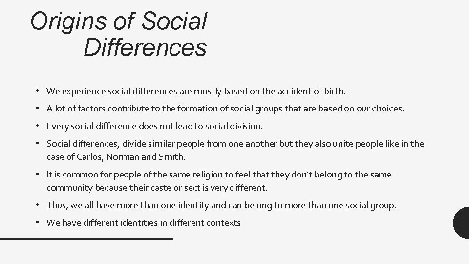 Origins of Social Differences • We experience social differences are mostly based on the