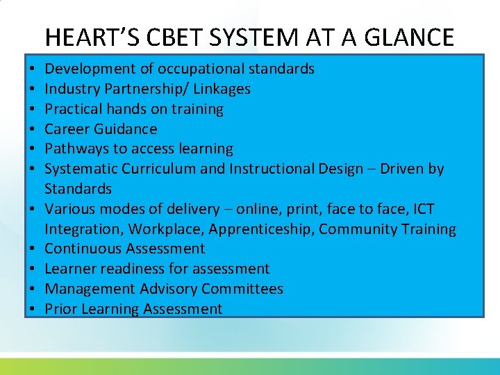 HEART’S CBET SYSTEM AT A GLANCE • • • Development of occupational standards Industry