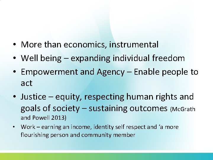  • More than economics, instrumental • Well being – expanding individual freedom •