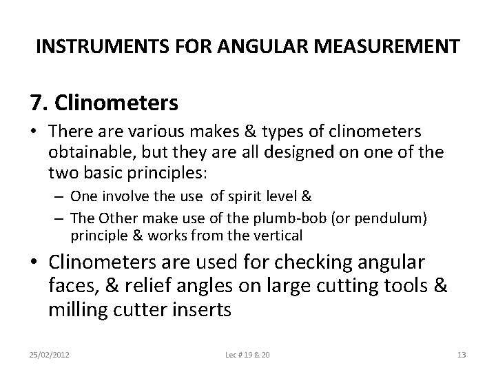 INSTRUMENTS FOR ANGULAR MEASUREMENT 7. Clinometers • There are various makes & types of
