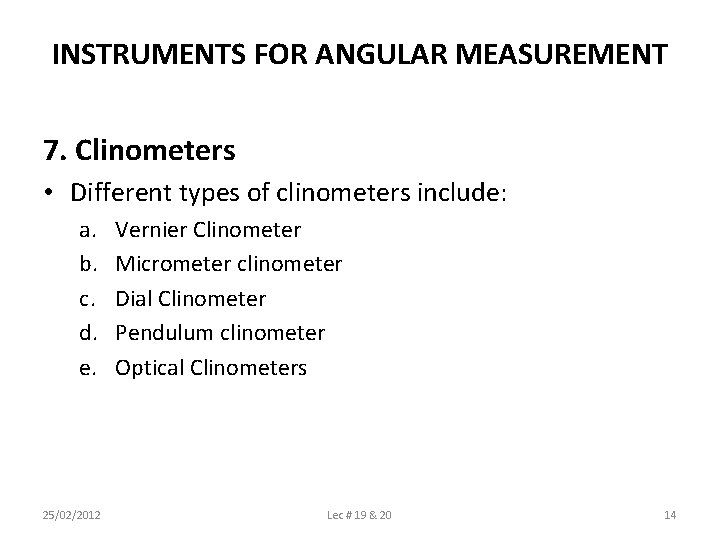 INSTRUMENTS FOR ANGULAR MEASUREMENT 7. Clinometers • Different types of clinometers include: a. b.