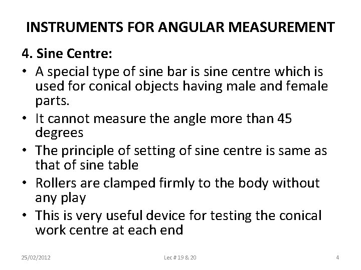 INSTRUMENTS FOR ANGULAR MEASUREMENT 4. Sine Centre: • A special type of sine bar