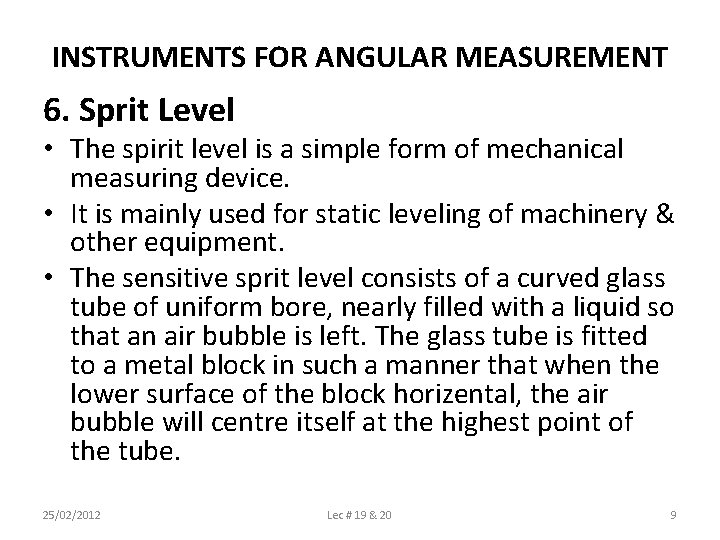 INSTRUMENTS FOR ANGULAR MEASUREMENT 6. Sprit Level • The spirit level is a simple