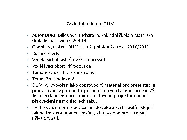 Základní údaje o DUM • • • Autor DUM: Miloslava Bucharová, Základní škola a