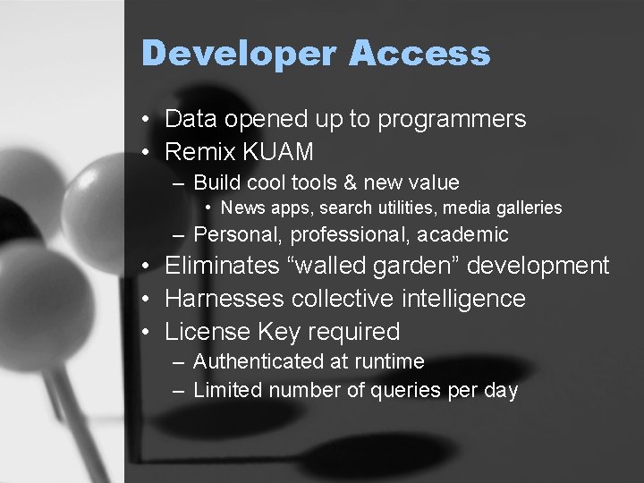 Developer Access • Data opened up to programmers • Remix KUAM – Build cool
