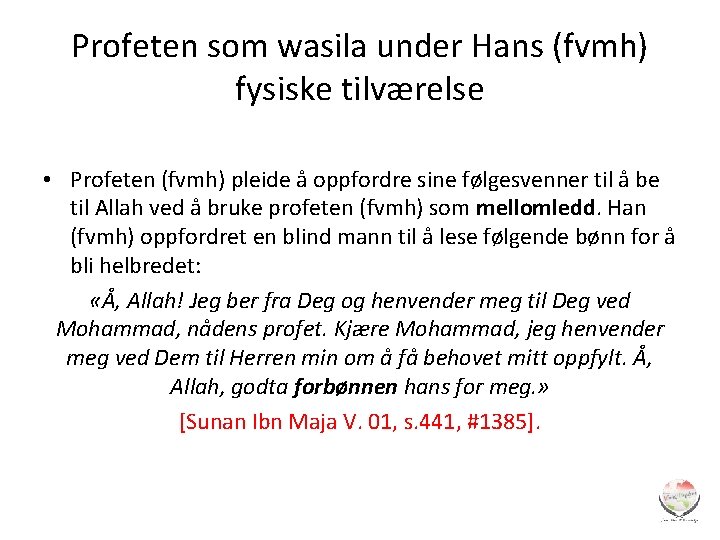 Profeten som wasila under Hans (fvmh) fysiske tilværelse • Profeten (fvmh) pleide å oppfordre