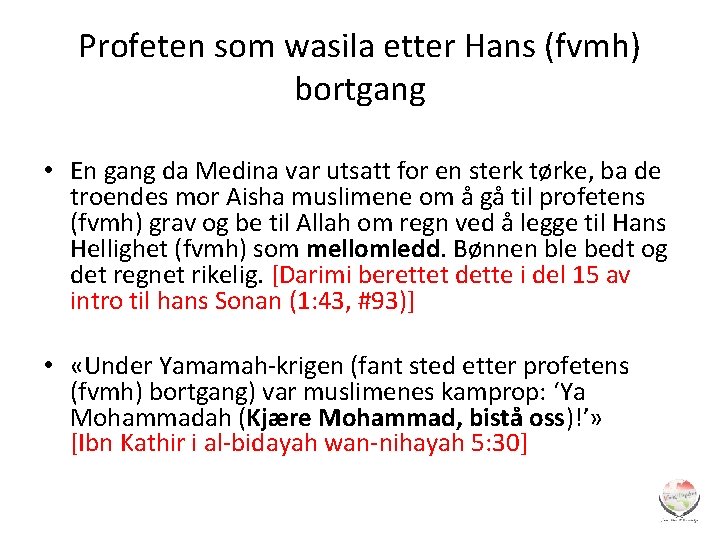 Profeten som wasila etter Hans (fvmh) bortgang • En gang da Medina var utsatt